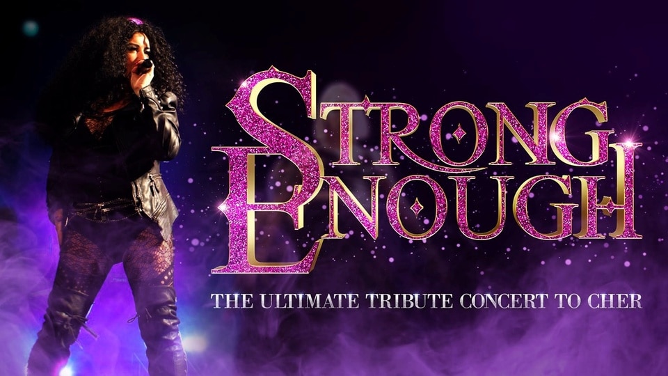 Strong Enough – The Ultimate Tribute to Cher