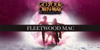 Go Your Own Way - Fleetwood Mac Legacy